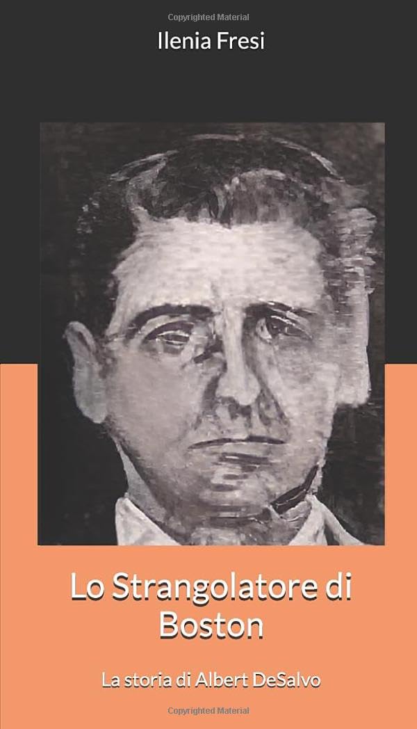 Lo Strangolatore di Boston Albert DeSalvo libro Ilenia Fresi