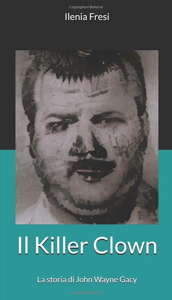 Il Killer Clown John Wayne Gacy libro Ilenia Fresi