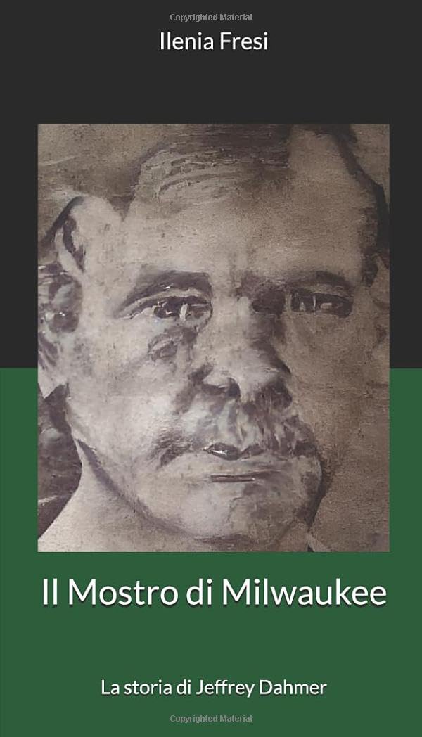 Il Mostro di Milwaukee Jeffrey Dahmer libro Ilenia Fresi