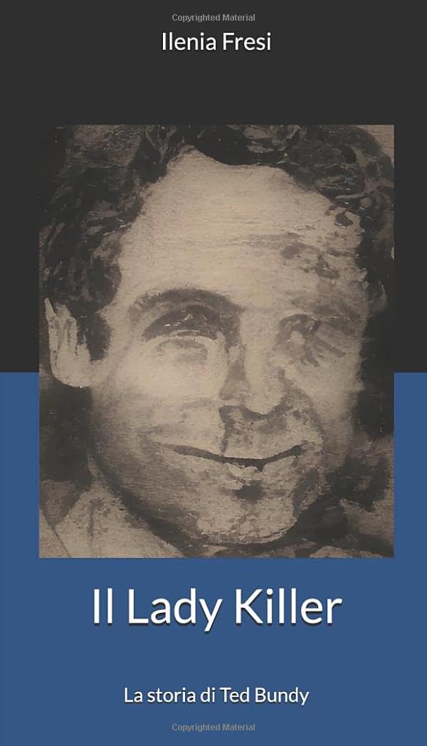 Il Lady Killer Ted Bundy libro Ilenia Fresi